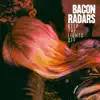 Bacon Radars - Keep the Lights Off